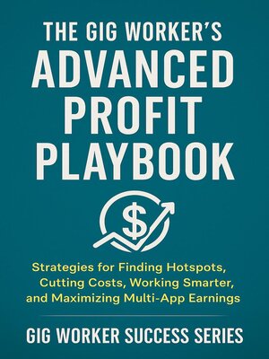 cover image of The Gig Worker's Advanced Profit Playbook